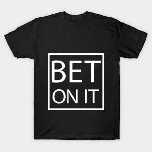 Bet On It T-Shirt